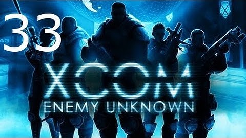 ➜ XCOM: Enemy Unknown - Second Walkthrough - Part 33 [Impossible] [Ironman]