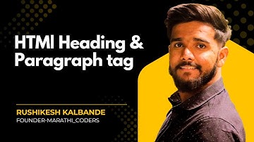 HTML हेडिंग टॅग आणि परिच्छेद टॅग मराठीत स्पष्ट केले | संपूर्ण नवशिक्यांसाठी मार्गदर्शक | मराठी कोडर