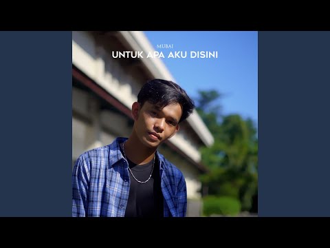 Untuk Apa Aku Disini - Mubai