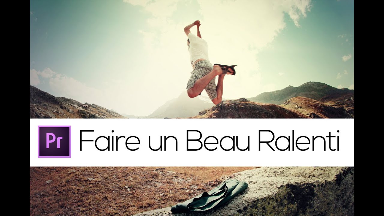Faire Un Beau Ralenti Sur Adobe Premiere Pro