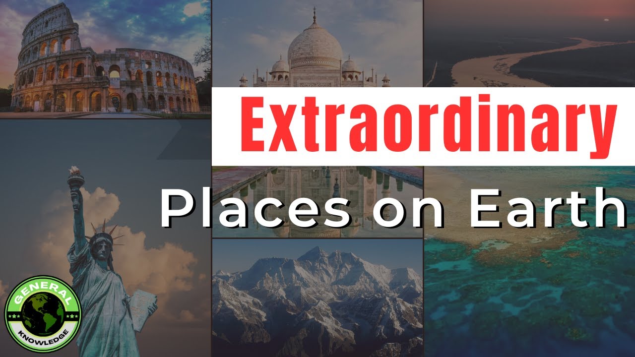 10 Extraordinary Places on Earth Unveiling the World's Most
