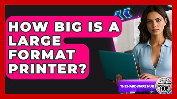 How Big Is A Large Format Printer? - The Hardware Hub