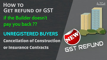 HOW TO get refund of GST if the Builder doesn
