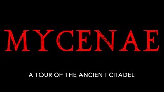 Mycenae - A Tour of the Ancient Citadel