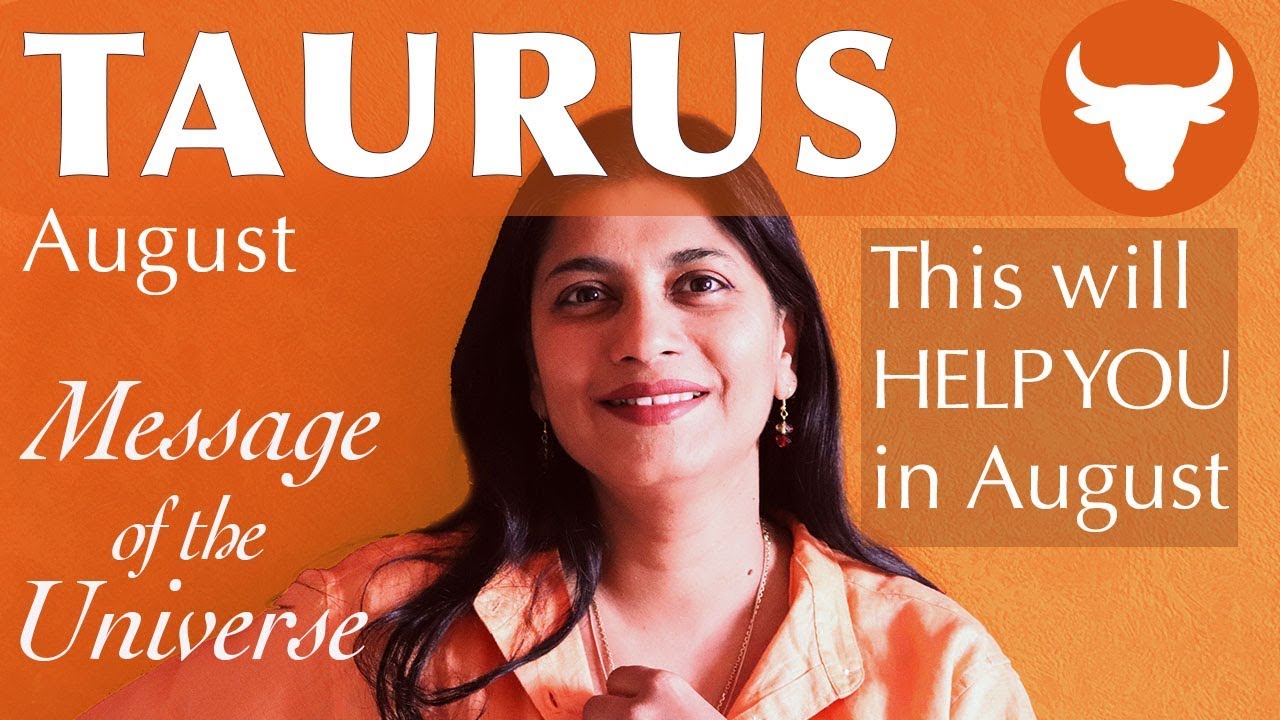 TAURUS AUGUS 2018 Message of the Universe : Spiritual guidance