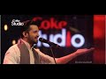 Tajdar e haram  atif aslam  coke studio season 9  lyrics by fatima asher