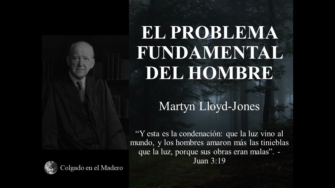 El problema fundamental del hombre - Martyn Lloyd-Jones