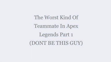 The Worst Kind Of Teammate In Apex Legends Part 1 - DON