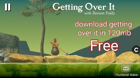 How to download getting over it on android device in 120mb with proof enjoy