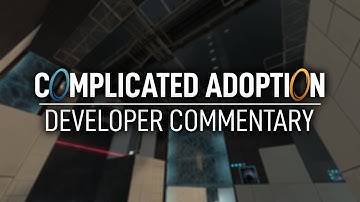 Complicated Adoption | Portal 2 Custom Map