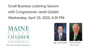 Rep. Jared Golden Small Business Listening Session/Tele Townhall Wednesday, April 29, 2020