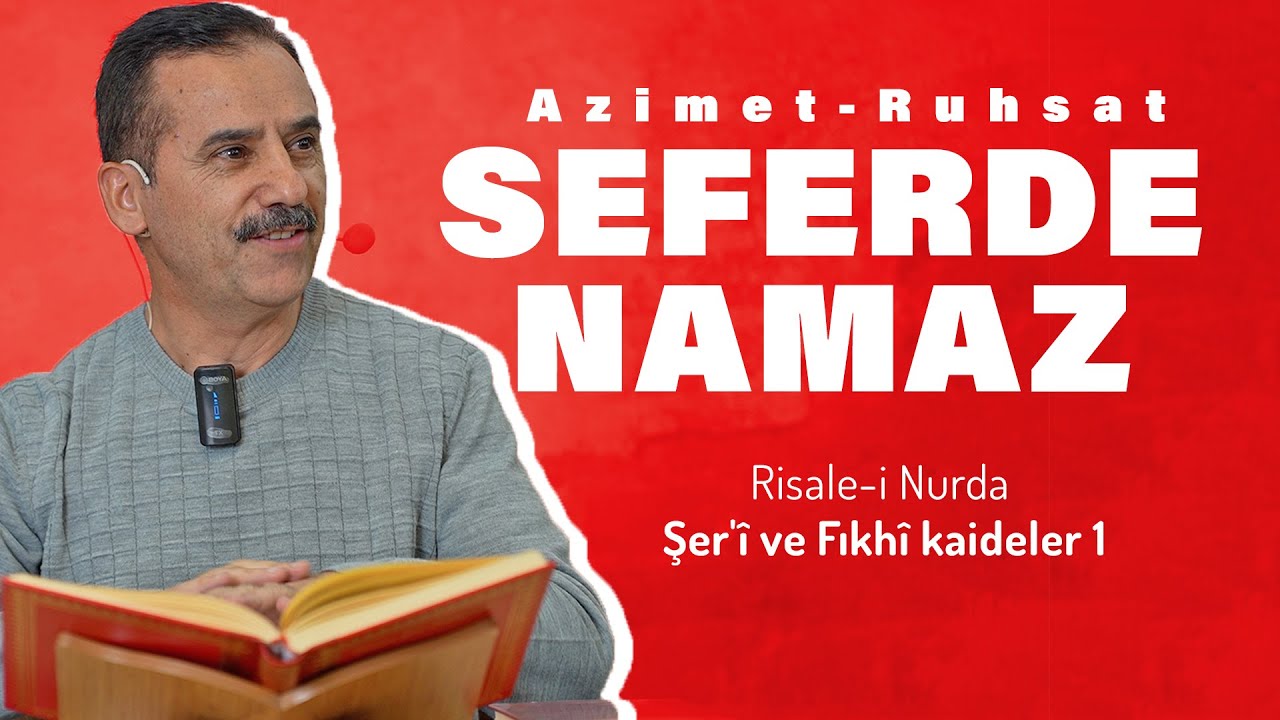 Risale-i Nurda Şer'î ve Fıkhî kaideler 1 - Azimet - Ruhsat Seferde Namaz