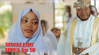 MWALIMU MPYA EPISODE 10