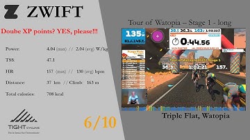 Double XP??? YES, please! Zwift - Tour of Watopia | Stage 1 long on Triple Flats @2.1Wkg | TIGHT6/10