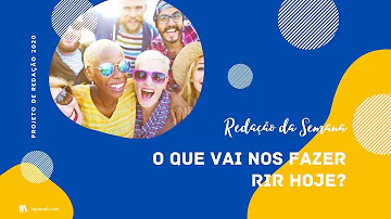 O que vai nos fazer rir hoje o que nos faz rir no meio de todas essas catástrofes?