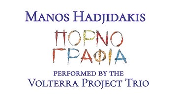 the VOLTERRA PROJECT TRIO - Two songs from Pornographia by Manos Hadkidakis