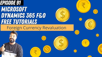 EPISODE 91: Foreign Currency Revaluation in Microsoft Dynamics 365 Finance & Operations