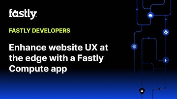 Enhance website UX at the edge with a Fastly Compute app