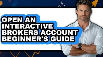 How To Open An Interactive Brokers Account Beginner