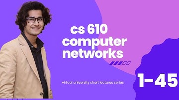CS 610 SHORT LECTURE 8 | VIRTUAL UNIVERSITY | COMPUTER NETWORKS