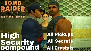 Tomb Raider 3 Remastered: High Security Compound - All Pickups, All Secrets, All Crystals