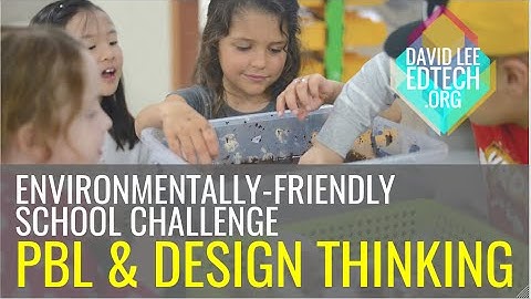 Environmentally-Friendly School - Project-Based Learning