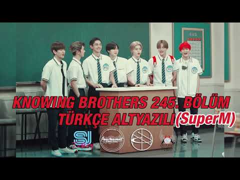 [Türkçe Altyazılı] Knowing Brothers 245. Bölüm (SuperM)