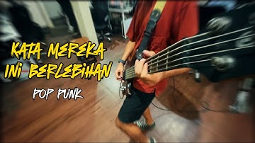 Kata Mereka Ini Berlebihan Bernadya Pop Punk Cover by Boedak Korporat