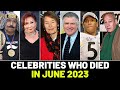 Famous Celebrities who died in June 2023