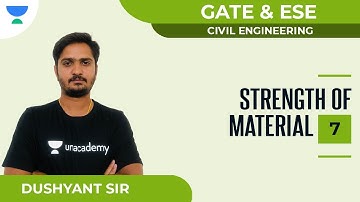 Strength of Material - 7 | Civil | GATE & ESE | Dushyant Sir
