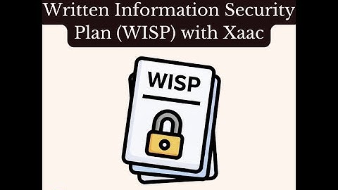 Generate a Free Written Information Security Plan (WISP) with Xaac