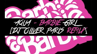 AQUA - BARBIE GIRL [DJ OLIVER PARIS REMIX]