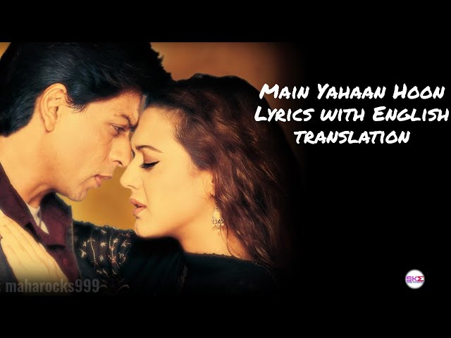 Main Yahaan Hoon- Lyrics with English translation|Veer-Zaara| Shah Rukh KhanPreity Zinta|UditNarayan class=
