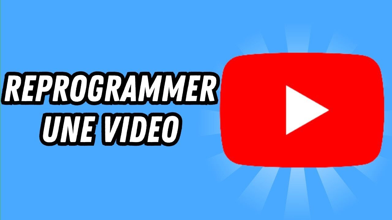 Comment reprogrammer une video sur Youtube (GUIDE COMPLET) - YouTube