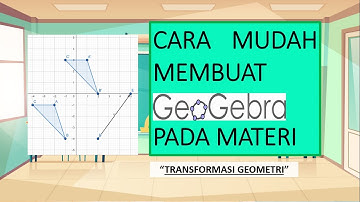 CARA MUDAH MENGGUNAKAN GEOGEBRA PADA MATERI TRANSFORMASI GEOMETRI #TRANSLASI