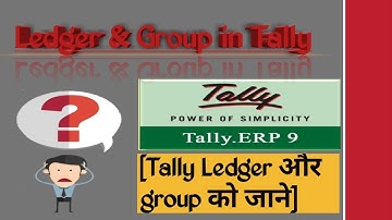 Understand Groups and Ledgers in Tally ERP 9 Day-05 | Tally.ERP9