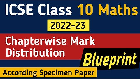 ICSE Class 10 Maths Blueprint For 2022-23 | ICSE Class 10 Maths | Chapterwise Mark Distribution