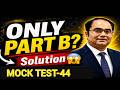 Mock Test 44 Part B Solution 🚨 | 90% Students Got This Wrong 😱Don’t Miss This!