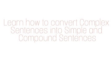 TRANSFORM THE COMPLEX SENTENCES INTO SIMPLE AND COMPOUND SENTENCES || PART 3