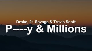 Drake, 21 Savage \& Travis Scott – P---y \& Millions (Clean lyrics)