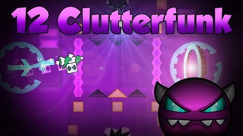 Geometry Dash [MEDIUM DEMON] - 12 Clutterfunk (100%) By: Cody