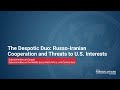 The Despotic Duo: Russo-Iranian Cooperation and Threats to U.S. Interests