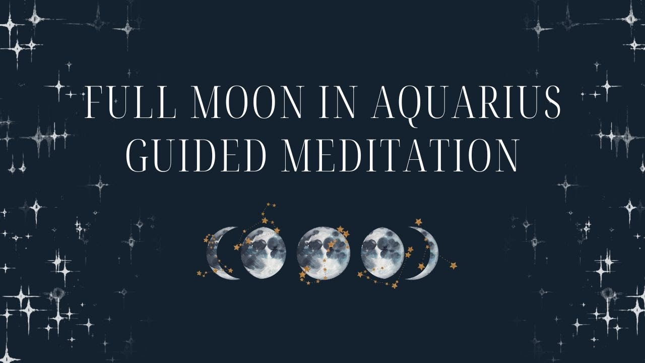 FULL MOON IN AQUARIUS - Guided Meditation for Clarity of Purpose (BLACK ...