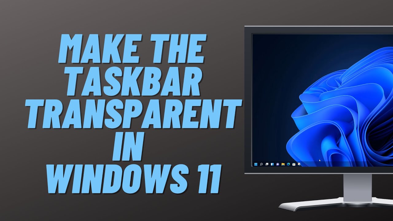 How To Make Windows 11 Taskbar Completely Transparent