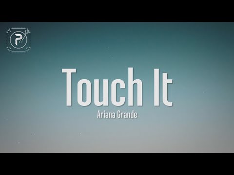 Ariana Grande - Touch It (Lyrics)