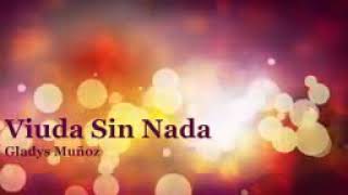 Video thumbnail of "Viuda sin nada -Gladys muñoz (con letra)"