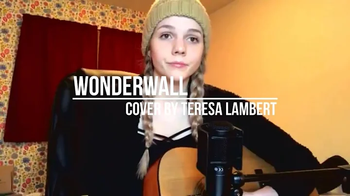 Wonderwall, Oasis // Cover by Teresa Lambert