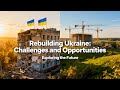 Rebuilding Ukraine: Challenges and Opportunities