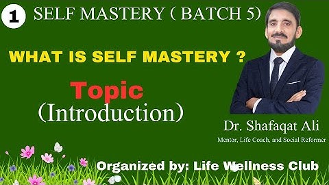 Self-Mastery Batch 5 | Introductory Session with Dr. Shafaqat Ali