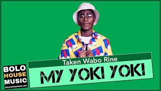 My Yoki Yoki  Taken Wabo Rinee new Hit 2021